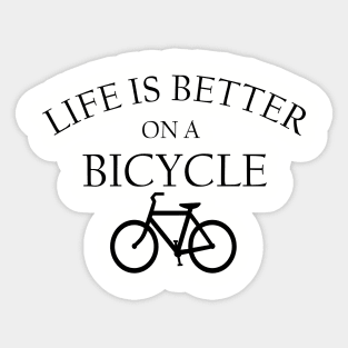 Life is better on a bicycle Sticker